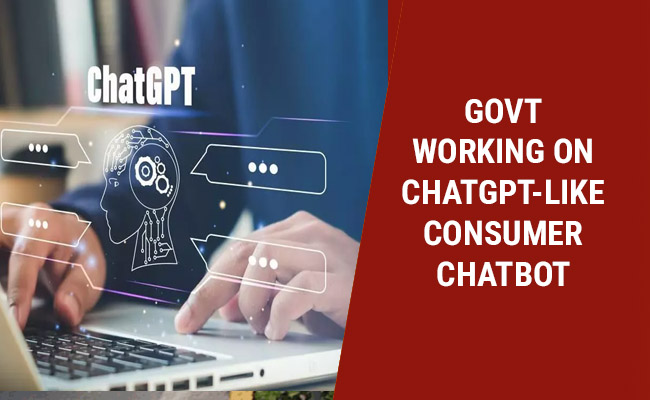 Govt working on ChatGPT-like consumer chatbot