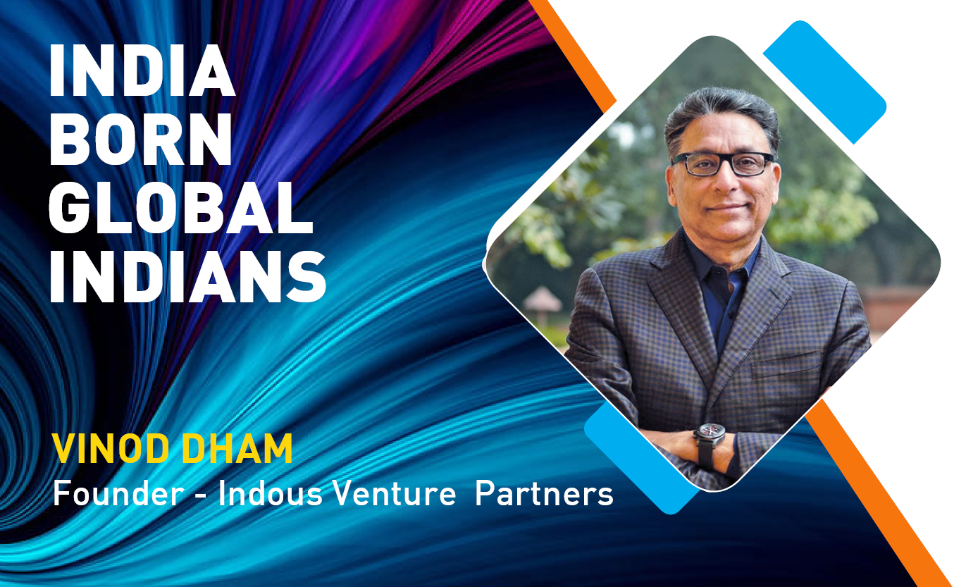 Indian Origin Tech Talent Ruling The Global Tech Industry: Vinod Dham, Founder & Executive Managing Partner - Indous Venture Partners