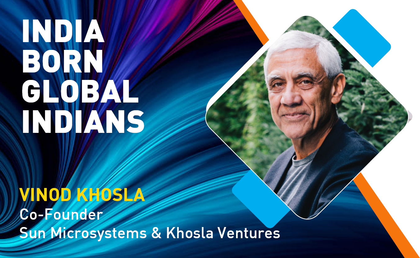 Indian Origin Tech Talent Ruling The Global Tech Industry: Vinod Khosla, Co-Founder - Sun Microsystems And Khosla Ventures