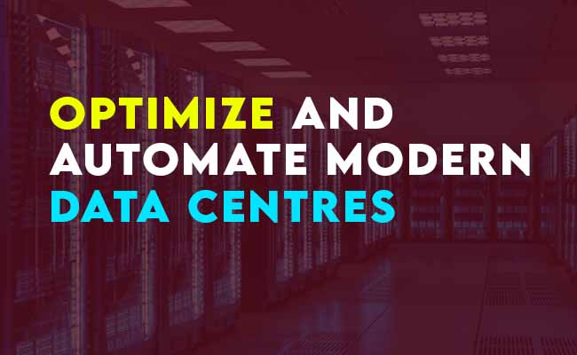 Optimize and automate modern data centres